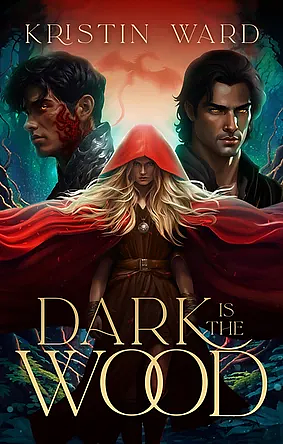 Dark is the Wood: A Young Adult Fantasy Romance by Kristin Ward