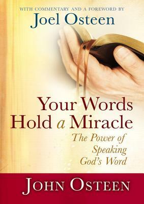 Your Words Hold a Miracle: The Power of Speaking God's Word by Joel Osteen