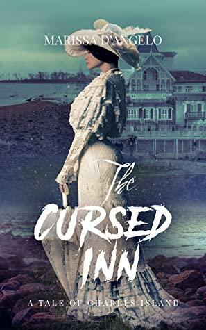 The Cursed Inn: A Tale of Charles Island (Tales of Charles Island Book 3) by Marissa D'Angelo