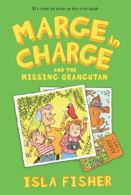 Marge in Charge and the Missing Orangutan by Isla Fisher