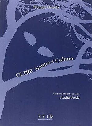 Oltre natura e cultura by Philippe Descola, N. Breda