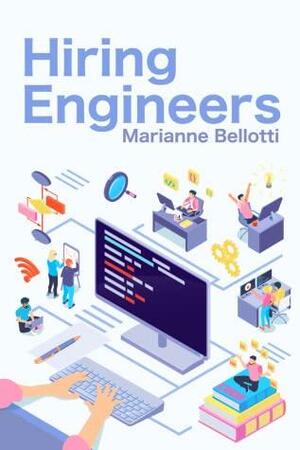 Hiring Engineers by Marianne Bellotti
