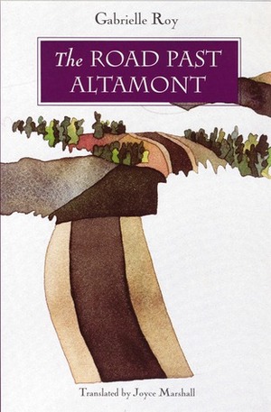 The Road Past Altamont by Gabrielle Roy, Joyce Marshall