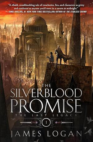 The Silverblood Promise: The Last Legacy Book 1 by James Logan