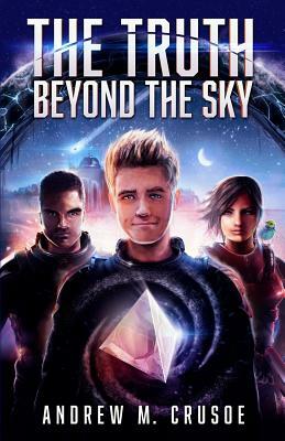 The Truth Beyond the Sky by Andrew M. Crusoe