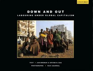 Down and Out: Labouring Under Global Capitalism by Jan Breman
