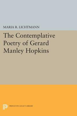 The Contemplative Poetry of Gerard Manley Hopkins by Maria R. Lichtmann