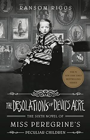 The Desolations of Devil's Acre by Ransom Riggs