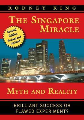 The Singapore Miracle: Myth and Reality by Rodney King