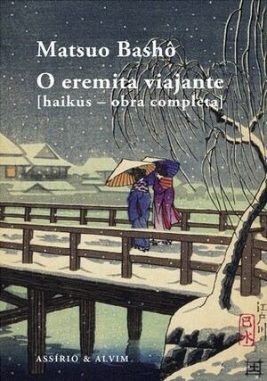O Eremita Viajante haikus – obra completa by Joaquim M. Palma, Matsuo Bashō