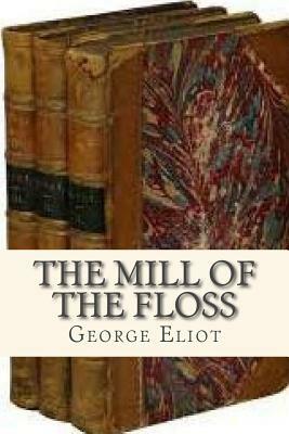 The Mill of the Floss by George Eliot