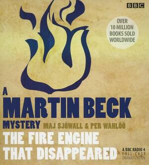The Fire Engine That Disappeared: A Martin Beck Mystery by Maj Sjöwall, BBC Radio 4, Per Wahlöö