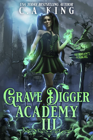 Grave Digger Academy III by C.A. King