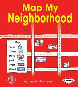 Map My Neighborhood by Jennifer Boothroyd