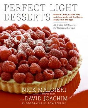 Perfect Light Desserts: Fabulous Cakes, Cookies, Pies, and More Made with Real Butter, Sugar, Flour, and Eggs, All Under 300 Calories Per Gene by David Joachim, Nick Malgieri