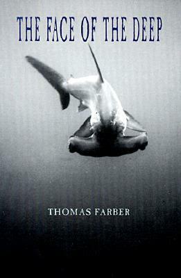 The Face of the Deep by Thomas Farber