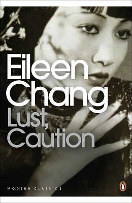 Lust, Caution: The Story by Eileen Chang
