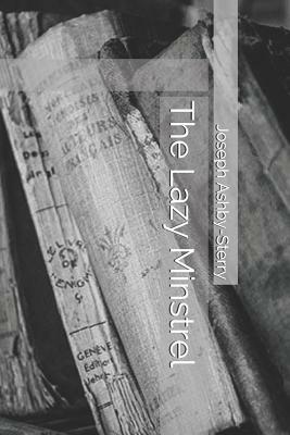 The Lazy Minstrel by Joseph Ashby-Sterry