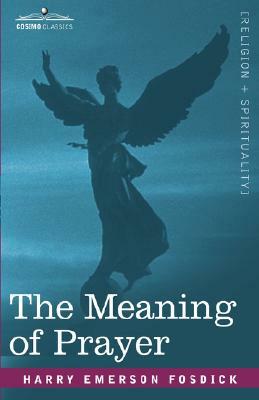 The Meaning of Prayer by Harry Emerson Fosdick