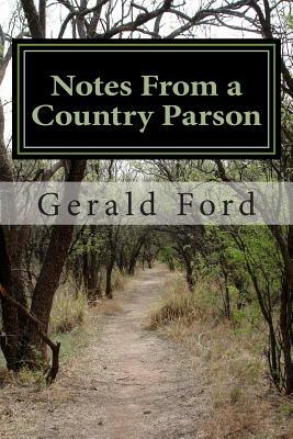 Notes From a Country Parson by Gerald Ford