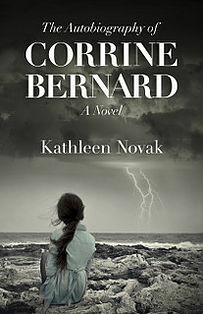 The Autobiography of Corrine Bernard: A Noval by Kathleen Novak