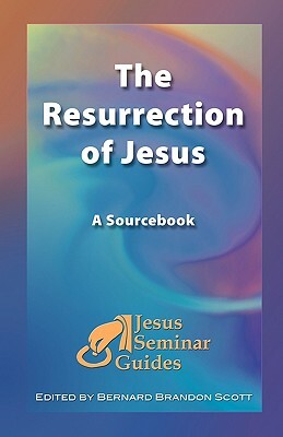 The Resurrection of Jesus: A Sourcebook by Robert W. Funk, Robert Price, Thomas Sheehan