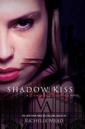 Le baiser de l'ombre: Vampire Academy Volume 3 by Richelle Mead, Richelle Mead