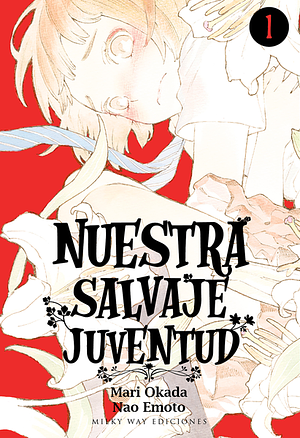 NUESTRA SALVAJE JUVENTUD 01 by Mari Okada