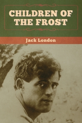 Children of the Frost by Jack London