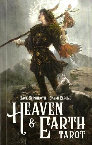 Heaven & Earth Tarot by Jack Sephiroth, Jack Sephiroth, Jaymi Elford