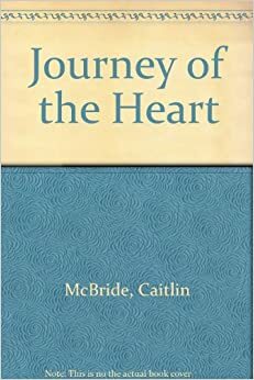 Journey of the Heart by Caitlin McBride, Danice Allen