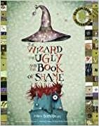 The Wizard, the Ugly, and the Book Of Shame by Pablo Bernasconi