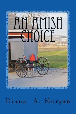 An Amish Choice by Diana Morgan