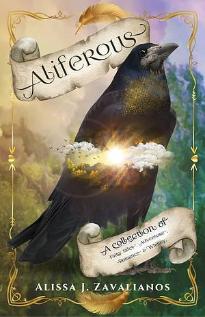 Aliferous: A Collection of Fairy Tales, Adventure, Romance & Whimsy by Alissa J. Zavalianos