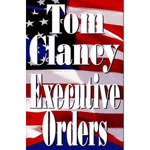 Executive Orders by Tom Clancy