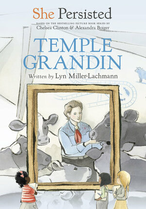 She Persisted: Temple Grandin by Lyn Miller-Lachmann