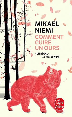 Comment cuire un ours by Mikael Niemi