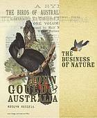 The Business of Nature: John Gould and Australia. Roslyn Russell by Roslyn Russell