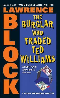 The Burglar Who Traded Ted Williams by Lawrence Block