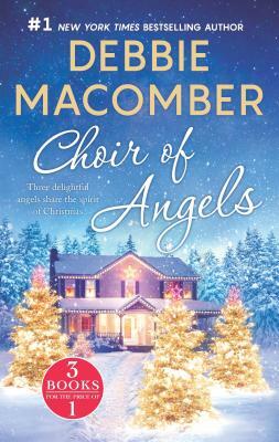 Choir of Angels: Three Delightful Christmas Stories in One Volume by Debbie Macomber