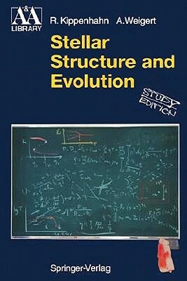 Stellar Structure and Evolution by Alfred Weigert, Rudolf Kippenhahn