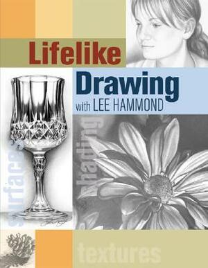 Lifelike Drawing with Lee Hammond by Lee Hammond