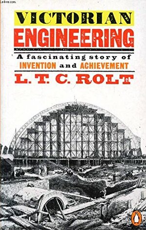 Victorian Engineering by L.T.C. Rolt
