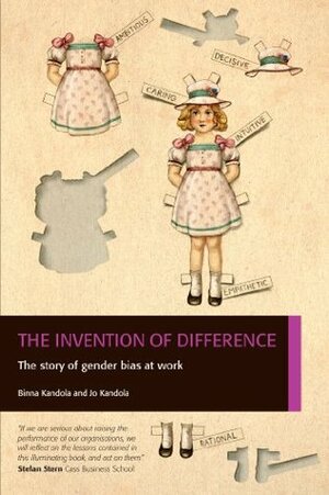 The Invention of Difference: The Story of Gender Bias at Work by Jo Kandola, Binna Kandola