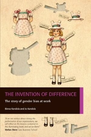 The Invention of Difference: The Story of Gender Bias at Work by Binna Kandola, Jo Kandola