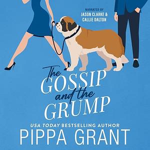 The Gossip and the Grump by Pippa Grant