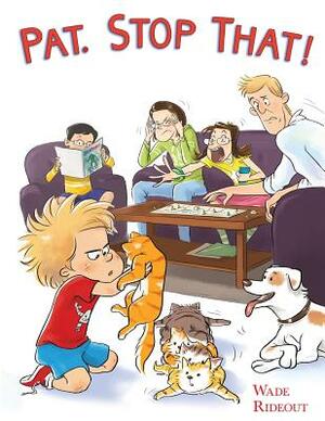 Pat. Stop That! by Wade Rideout