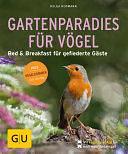 Gartenparadies für Vögel: Bed &amp; Breakfast für gefiederte Gäste. Plus Vogelstimmen über die App by Helga Hofmann