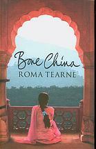 Bone China by Roma Tearne