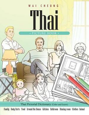 Thai Picture Book: Thai Pictorial Dictionary (Color and Learn) by Wai Cheung